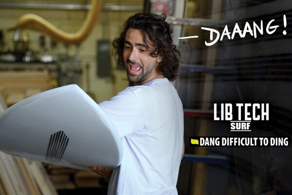 Lib Tech Surf is “Dang Difficult To Ding”!